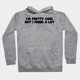 I am cool but I panic alot shirt, Sad Girl. Basic Girl, Emotional, Anxiety Hoodie